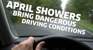 April Showers Bring Dangerous Driving Conditions