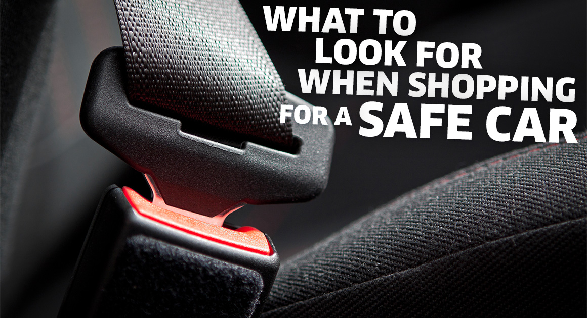 What To Look or When Shopping for a Safe Car