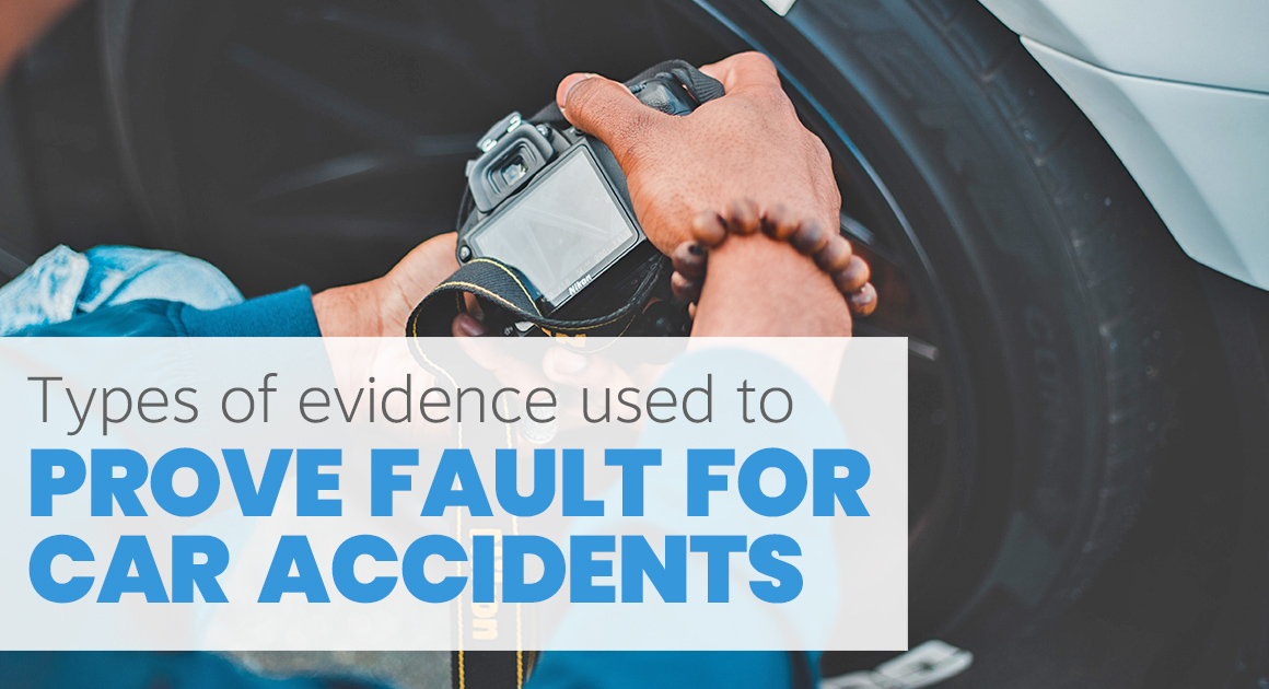 Types of Evidence Used to Prove Fault for Car Accidents