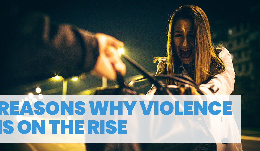 Reasons Why Violence is on the Rise