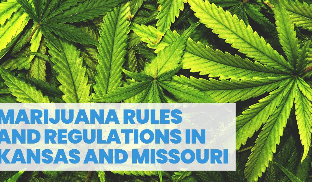 Marijuana Rules and Regulations in Kansas and Missouri