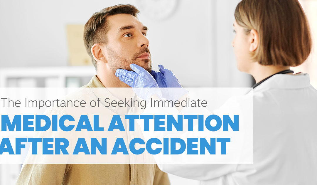 The Importance of Seeking Immediate Medical Attention After an Accident