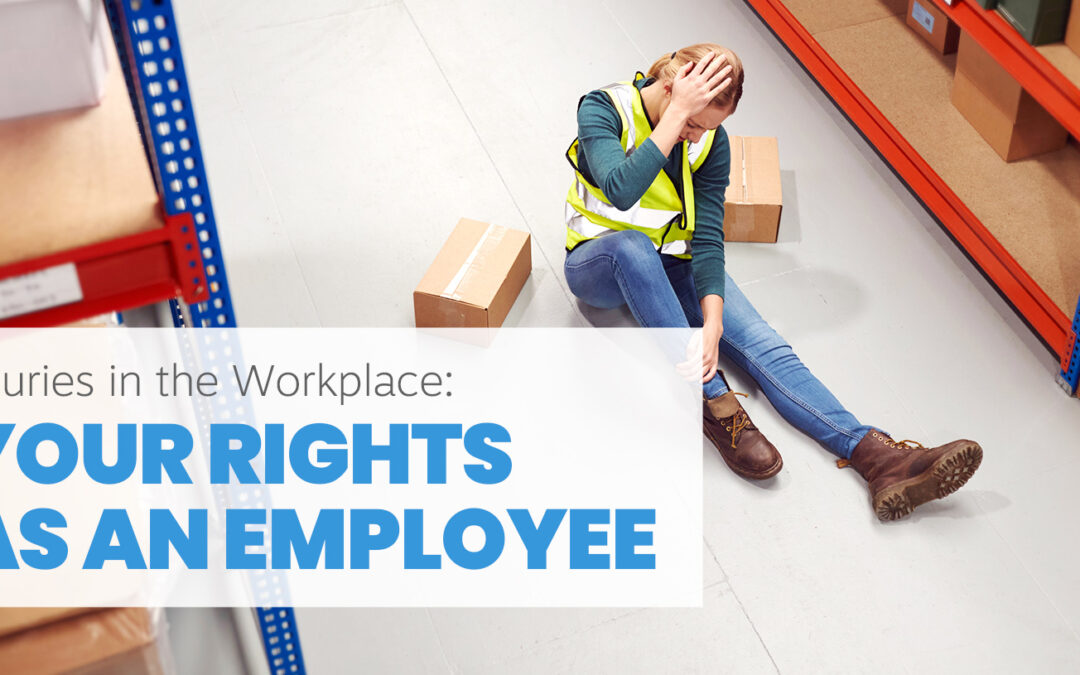 Injuries in the Workplace: Your Rights as an Employee