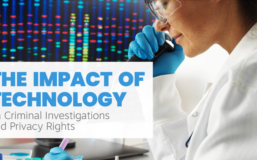 The Impact of Technology on Criminal Investigations and Privacy Rights