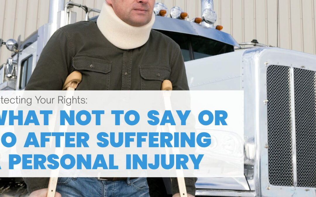 Protecting Your Rights: What Not to Say or Do After Suffering a Personal Injury